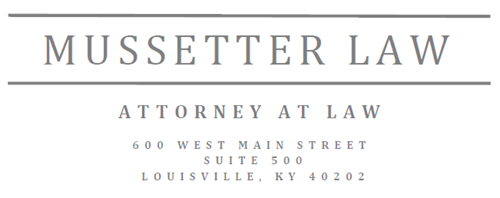 Mussetter Law | Attorney at Law | 600 West Main Street | Suite 500 | Louisville, KY 40202